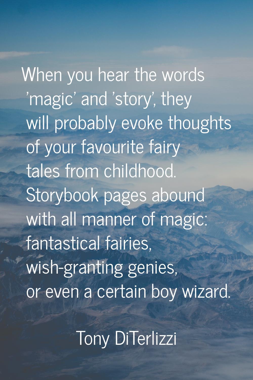 When you hear the words 'magic' and 'story', they will probably evoke thoughts of your favourite fa
