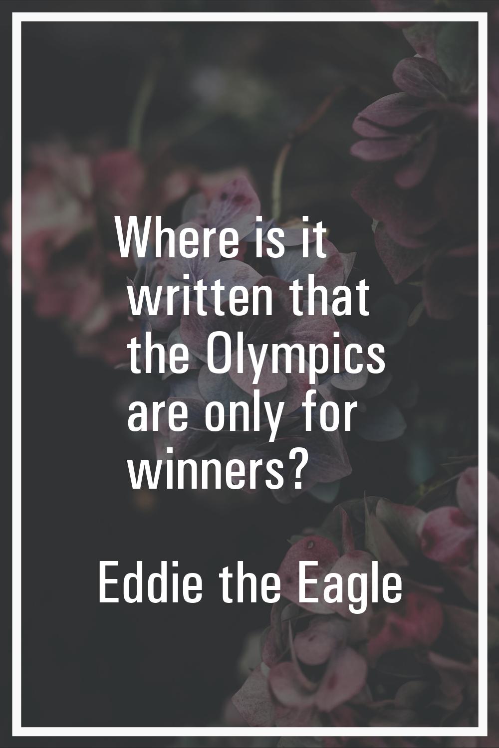 Where is it written that the Olympics are only for winners?