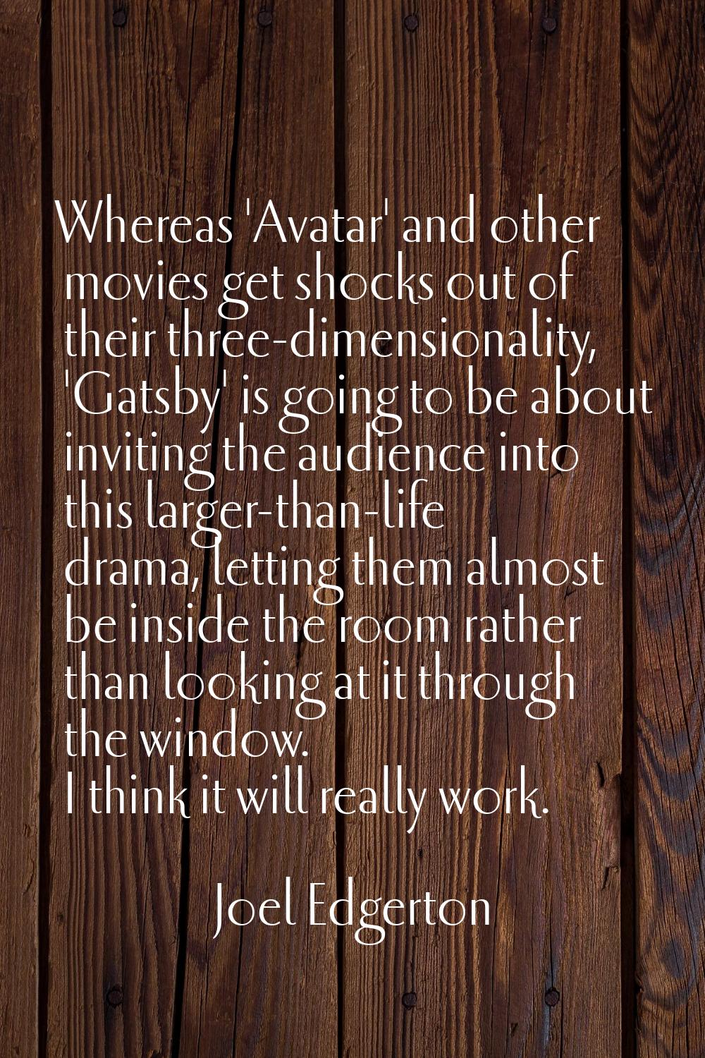 Whereas 'Avatar' and other movies get shocks out of their three-dimensionality, 'Gatsby' is going t