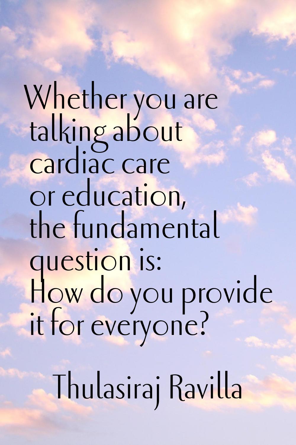Whether you are talking about cardiac care or education, the fundamental question is: How do you pr