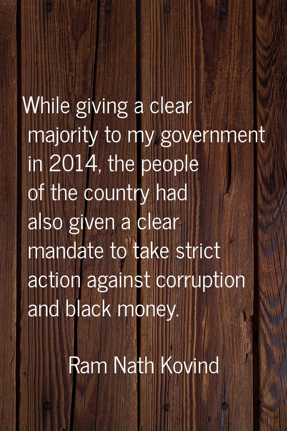 While giving a clear majority to my government in 2014, the people of the country had also given a 