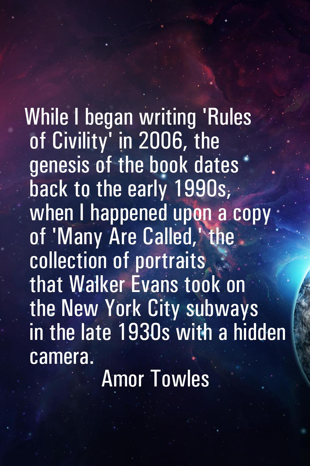 While I began writing 'Rules of Civility' in 2006, the genesis of the book dates back to the early 
