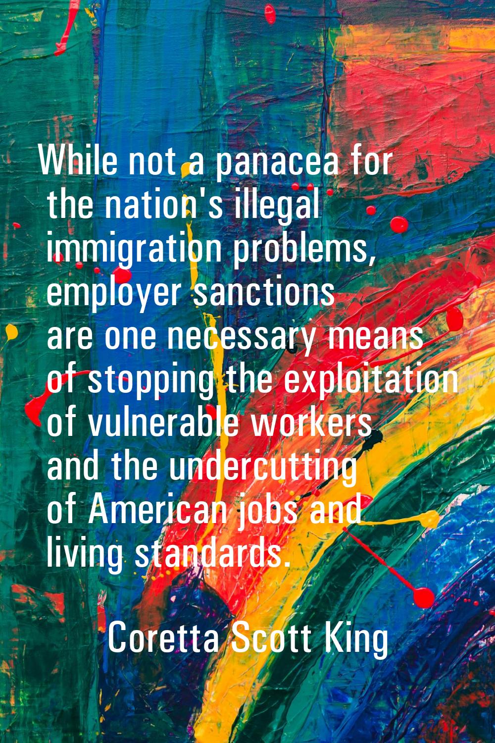 While not a panacea for the nation's illegal immigration problems, employer sanctions are one neces