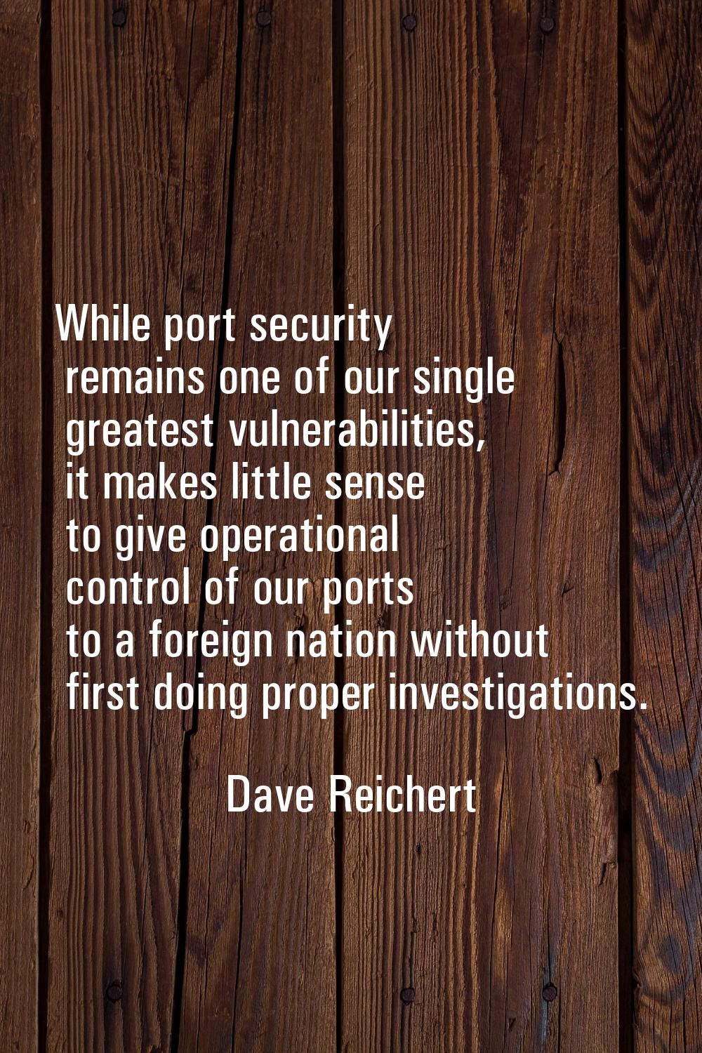 While port security remains one of our single greatest vulnerabilities, it makes little sense to gi