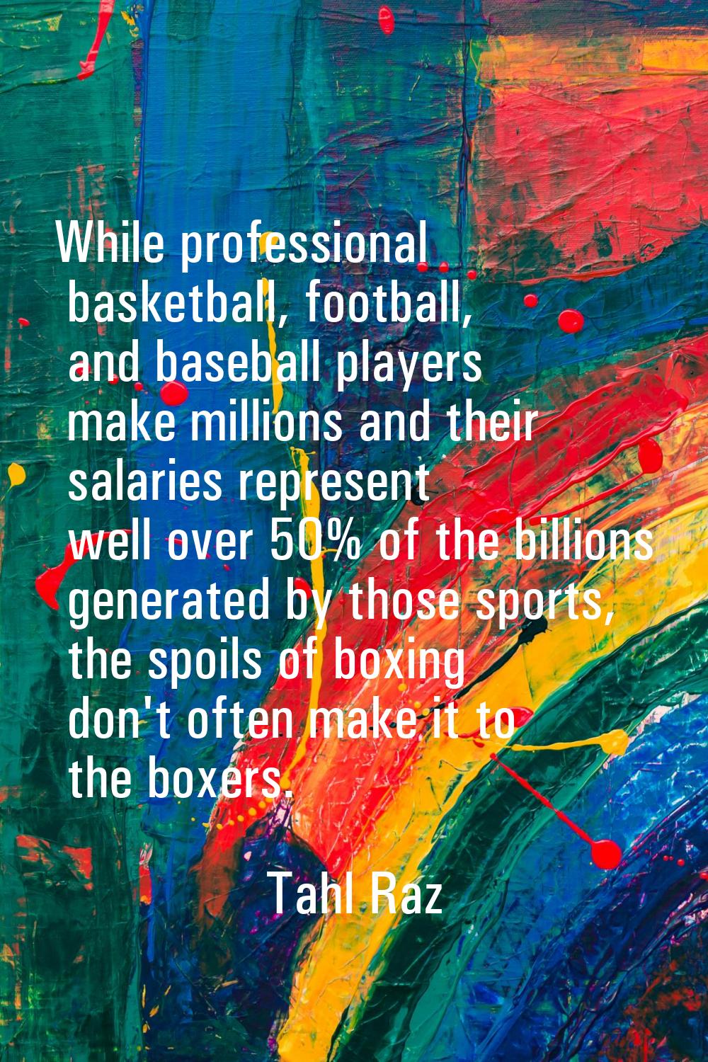 While professional basketball, football, and baseball players make millions and their salaries repr