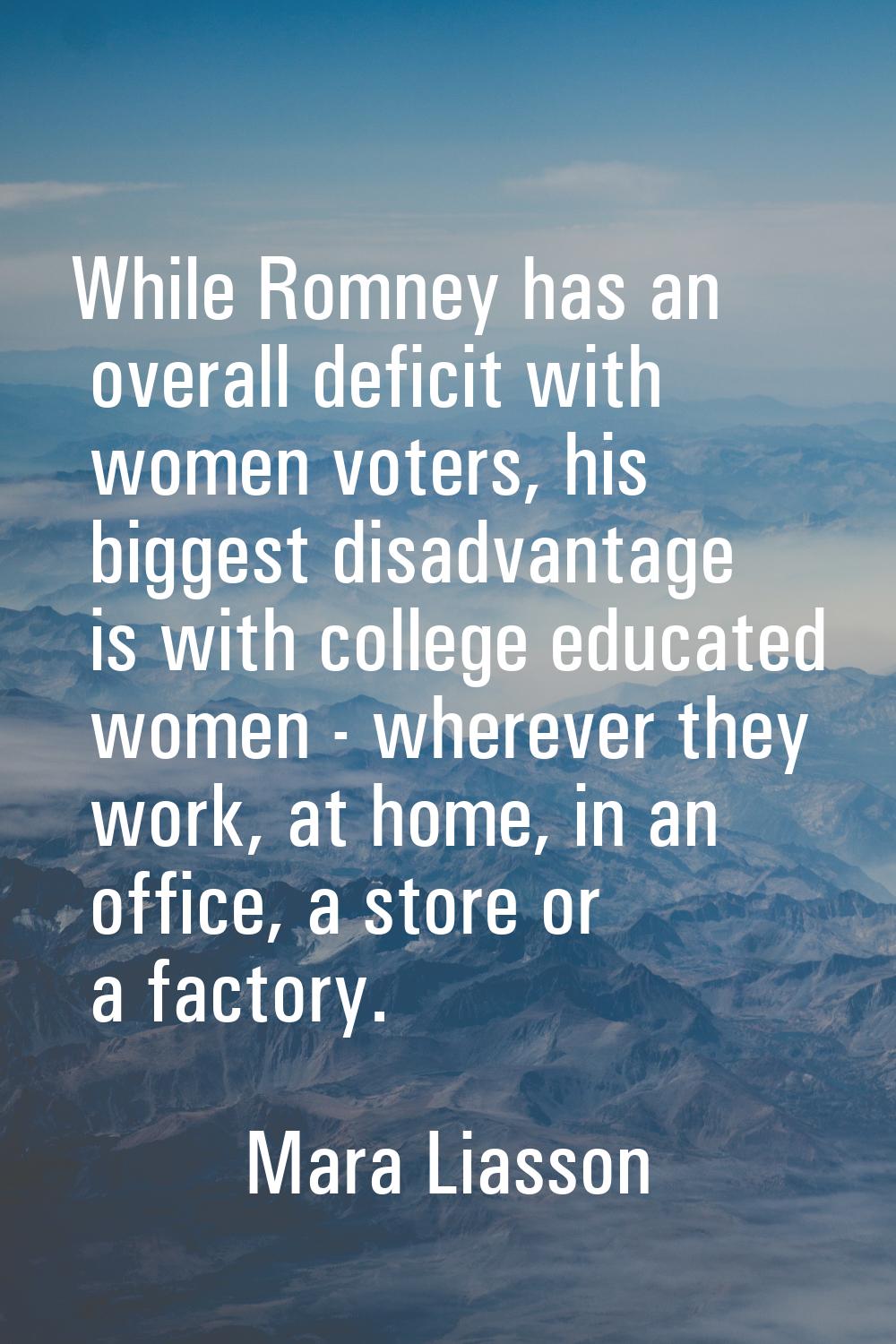 While Romney has an overall deficit with women voters, his biggest disadvantage is with college edu