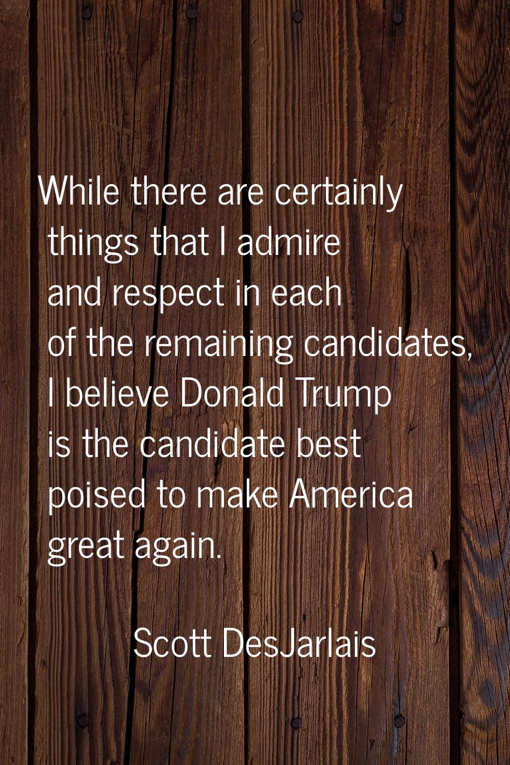 While there are certainly things that I admire and respect in each of the remaining candidates, I b