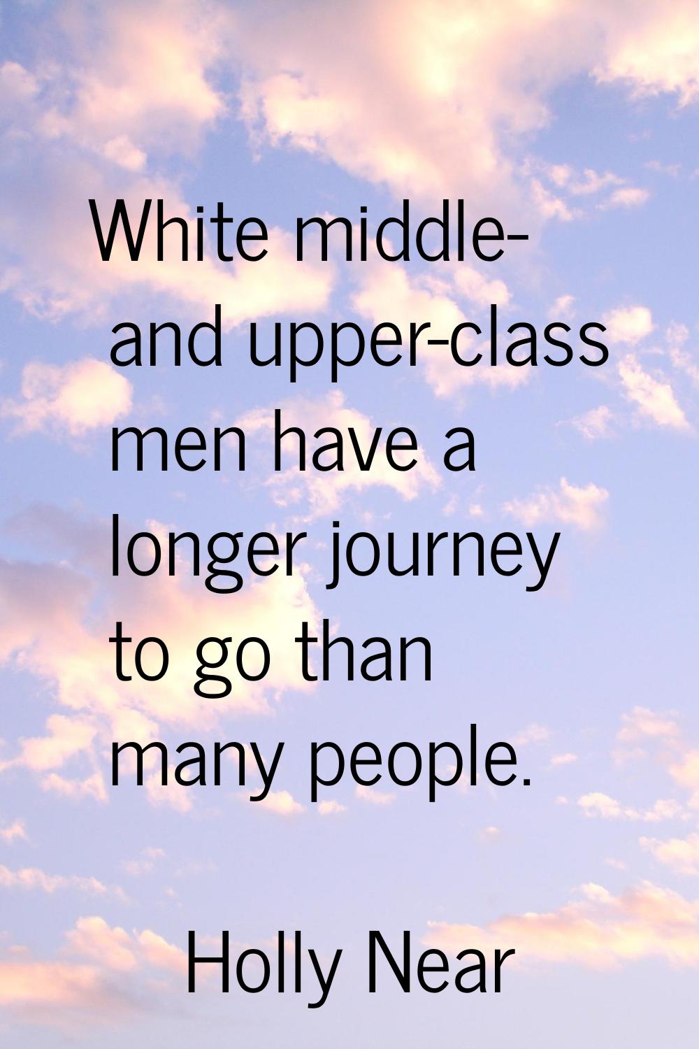 White middle- and upper-class men have a longer journey to go than many people.