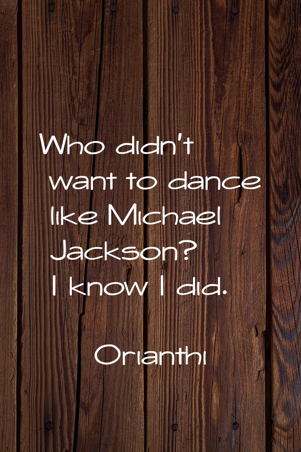 Who didn't want to dance like Michael Jackson? I know I did.