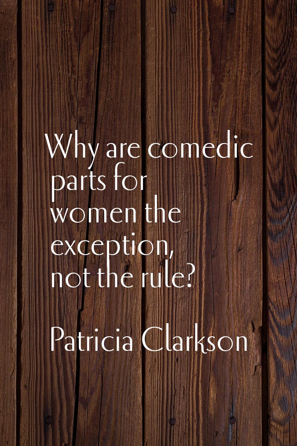 Why are comedic parts for women the exception, not the rule?