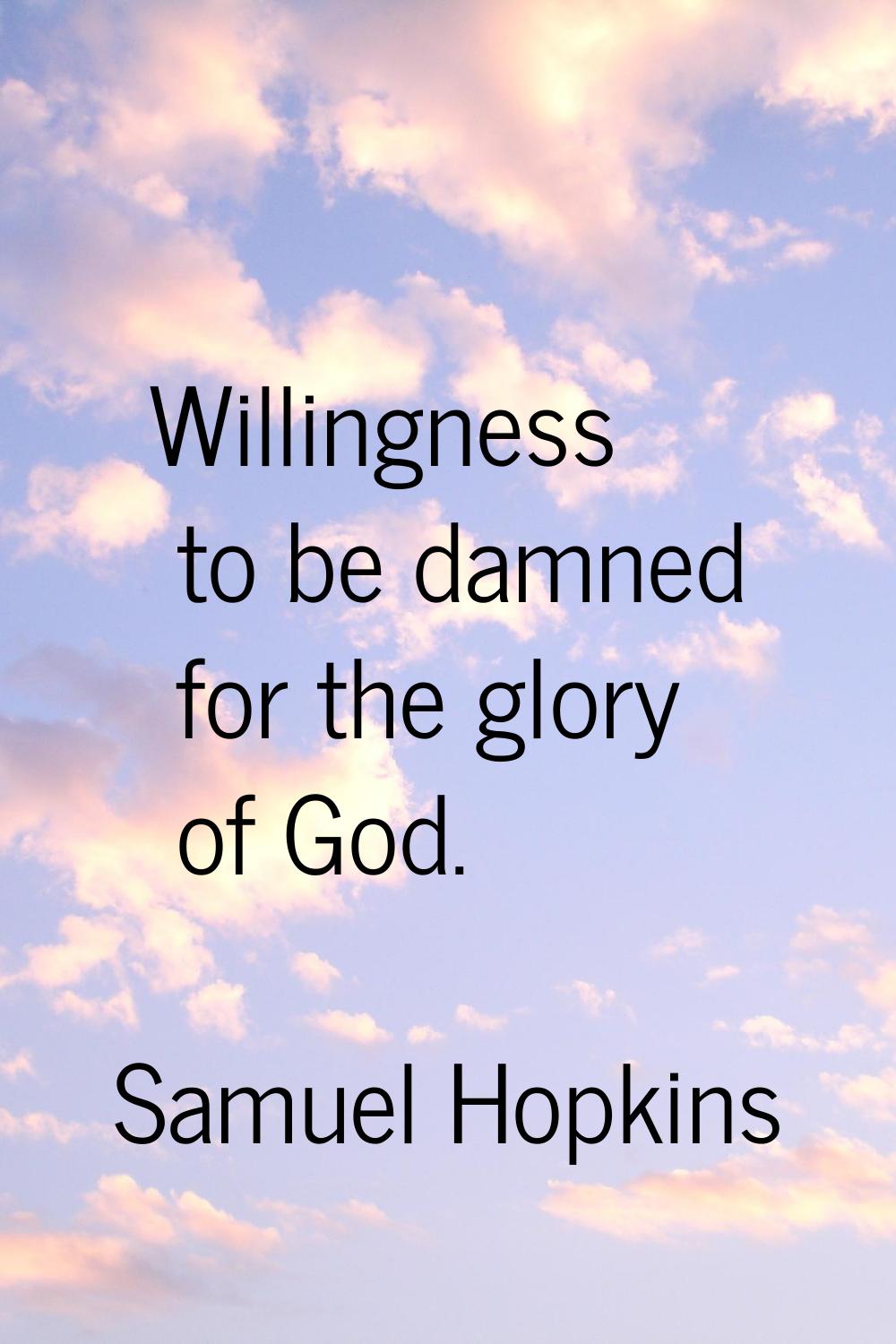 Willingness to be damned for the glory of God.