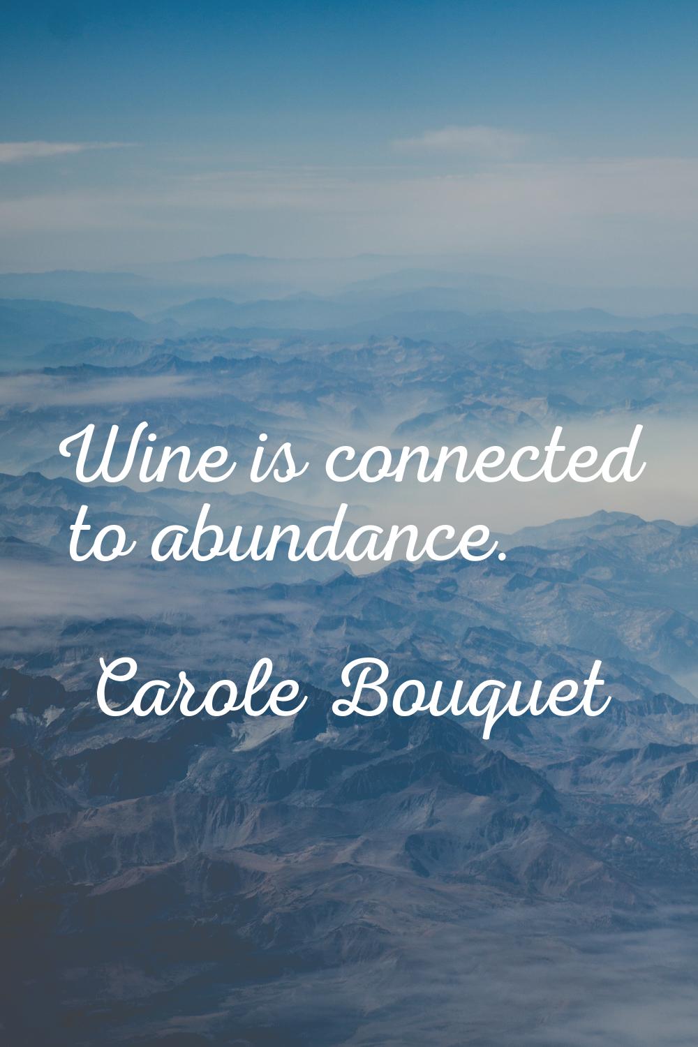 Wine is connected to abundance.