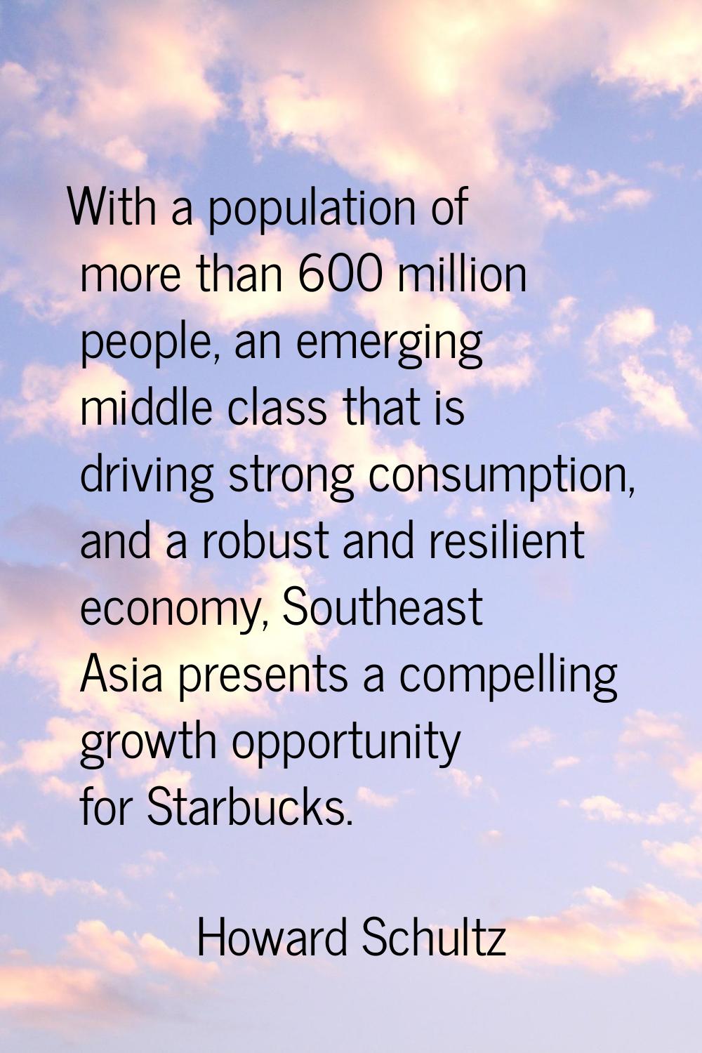 With a population of more than 600 million people, an emerging middle class that is driving strong 