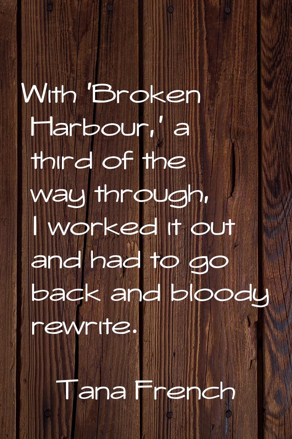 With 'Broken Harbour,' a third of the way through, I worked it out and had to go back and bloody re