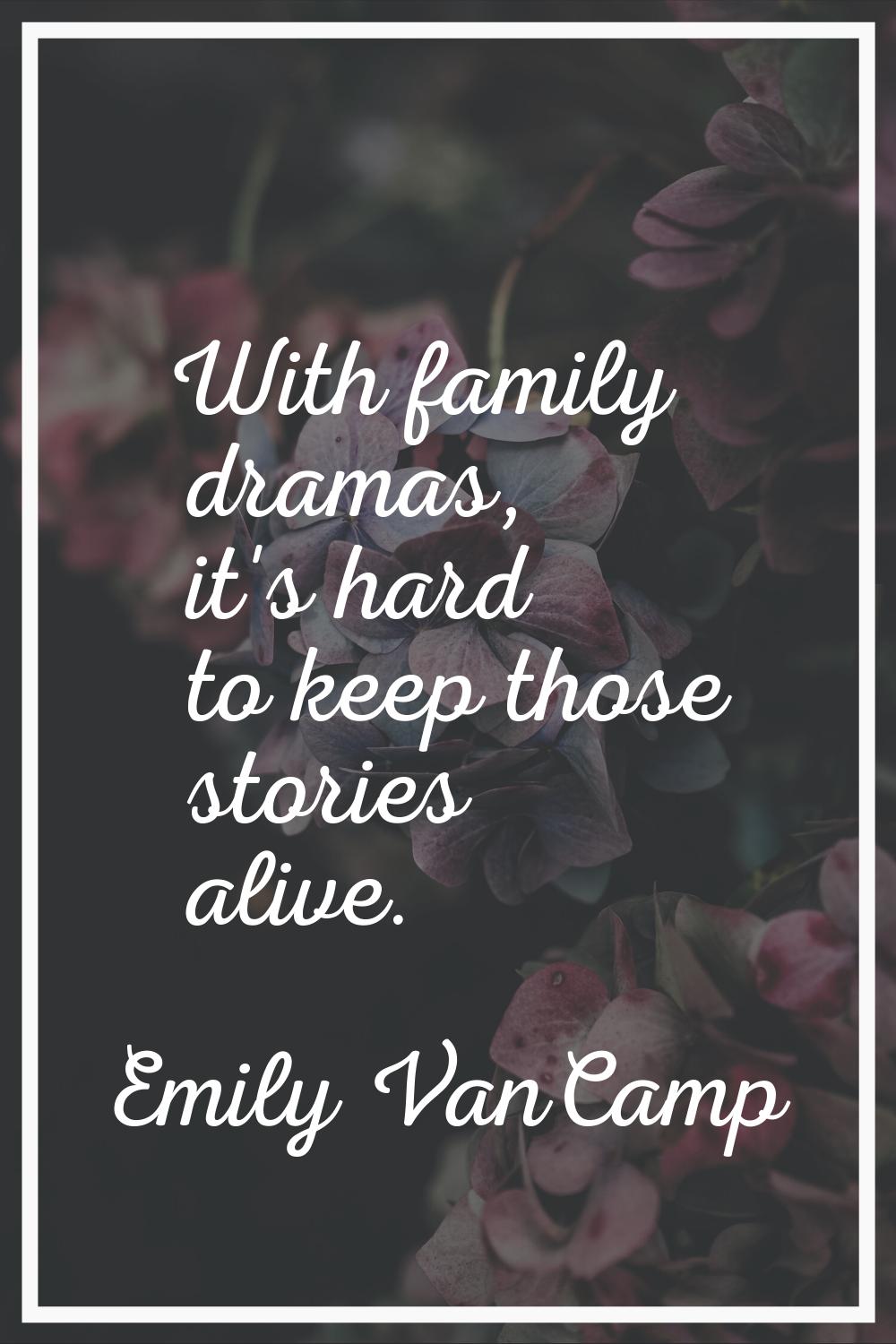 With family dramas, it's hard to keep those stories alive.