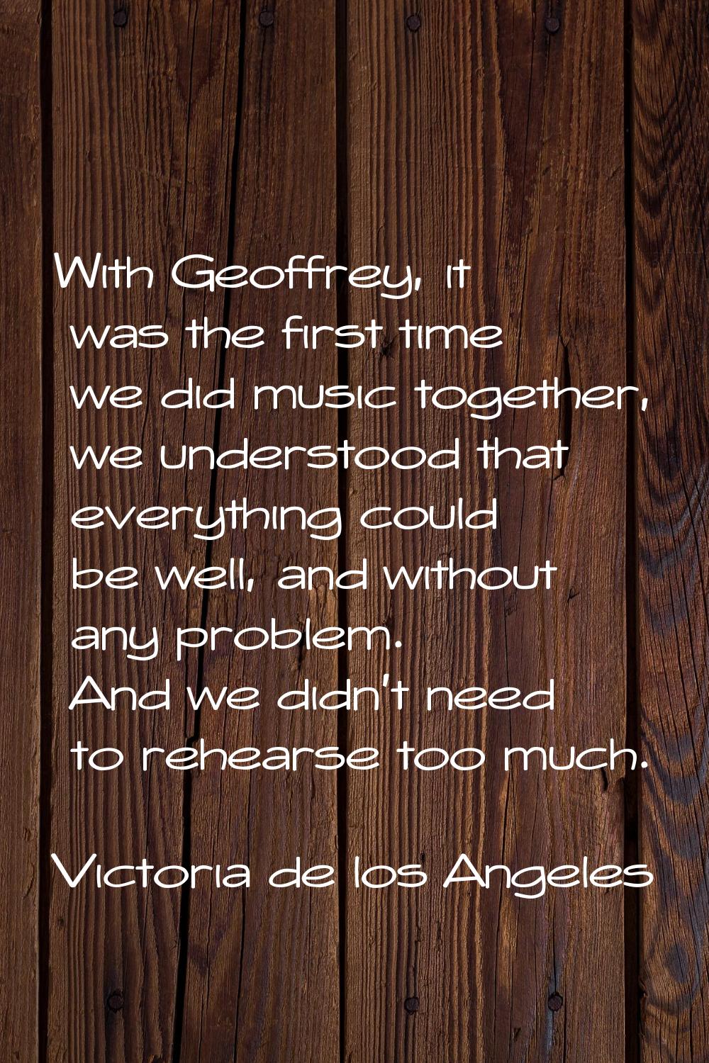 With Geoffrey, it was the first time we did music together, we understood that everything could be 