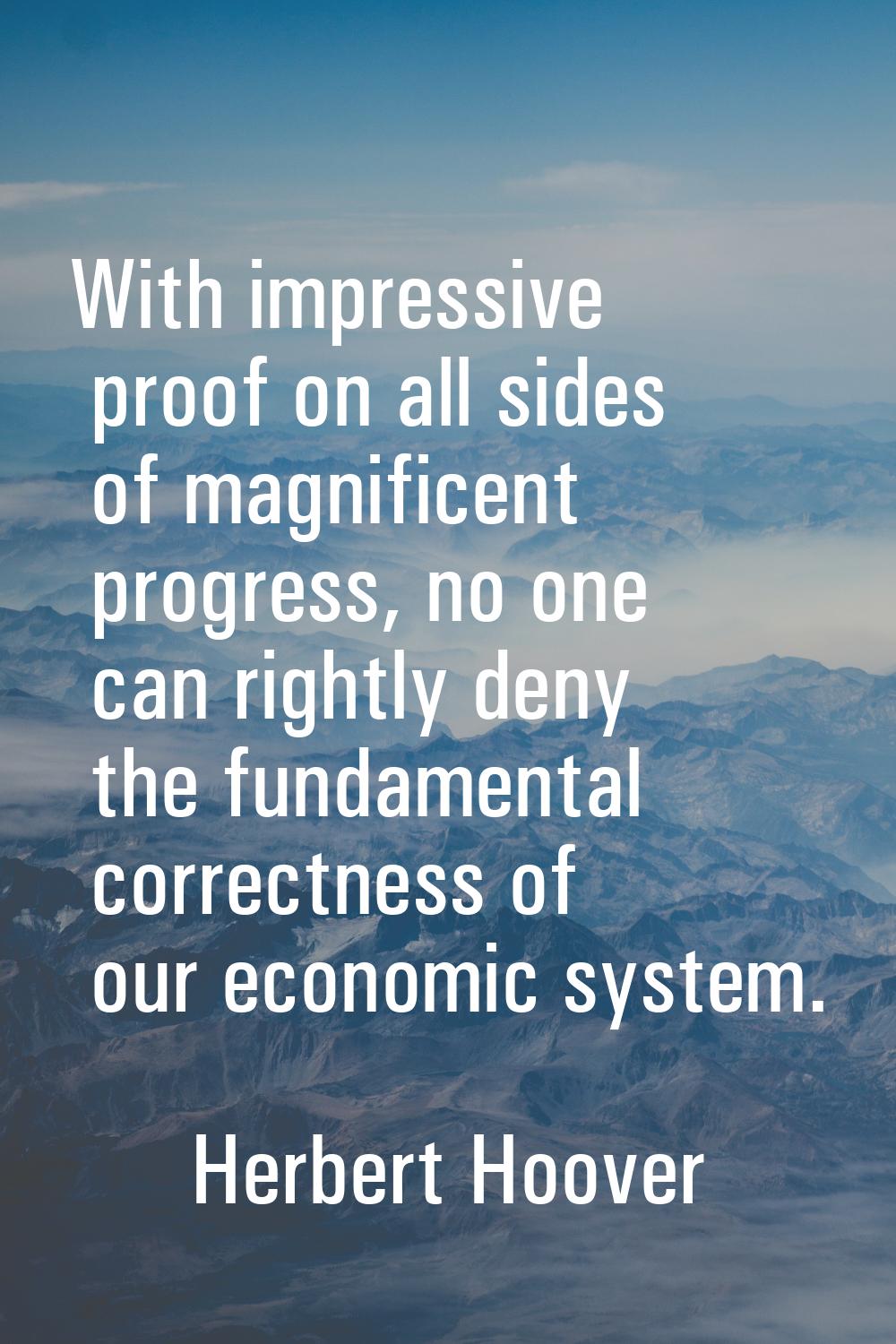 With impressive proof on all sides of magnificent progress, no one can rightly deny the fundamental