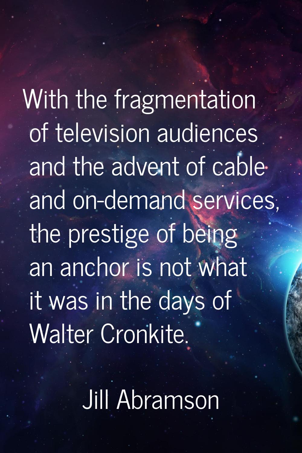 With the fragmentation of television audiences and the advent of cable and on-demand services, the 