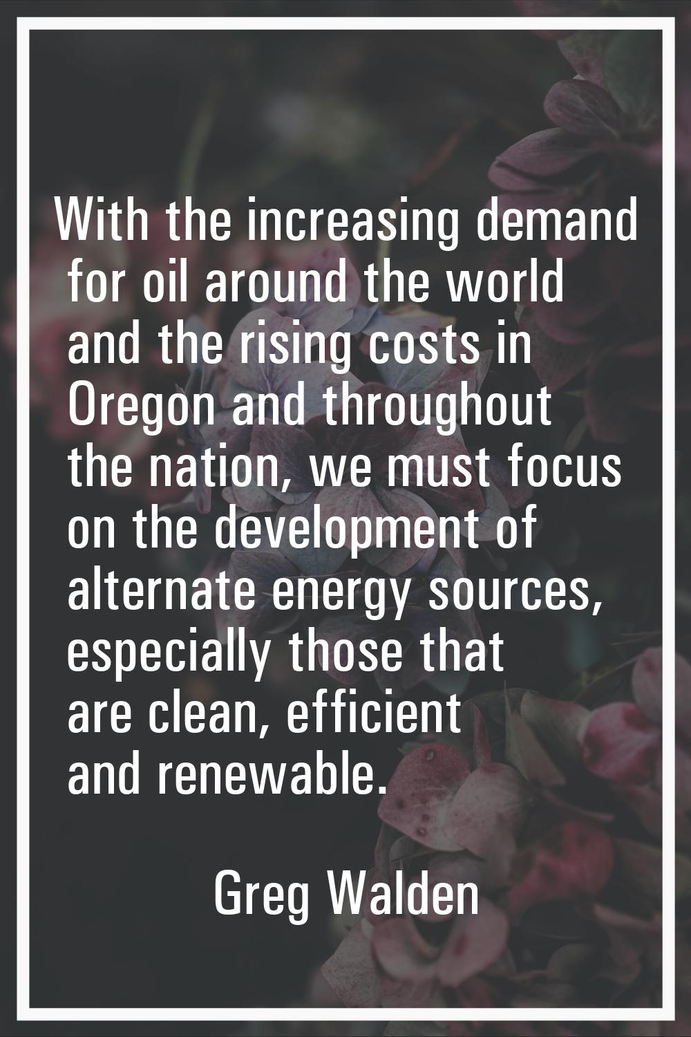 With the increasing demand for oil around the world and the rising costs in Oregon and throughout t