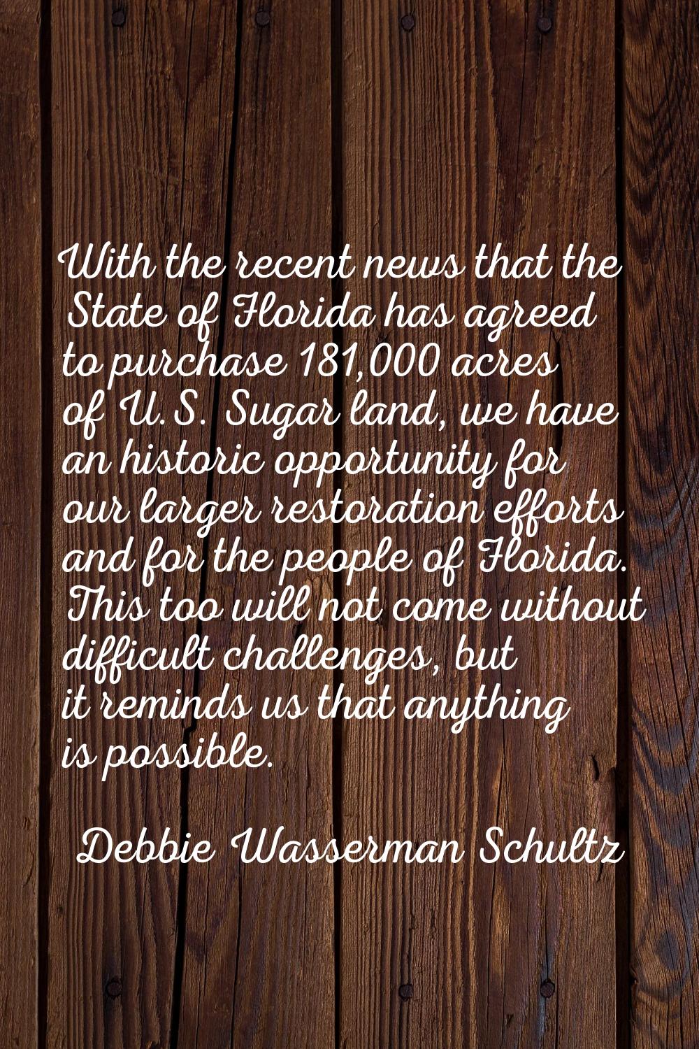 With the recent news that the State of Florida has agreed to purchase 181,000 acres of U.S. Sugar l