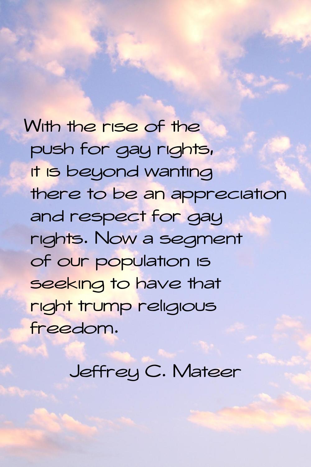 With the rise of the push for gay rights, it is beyond wanting there to be an appreciation and resp