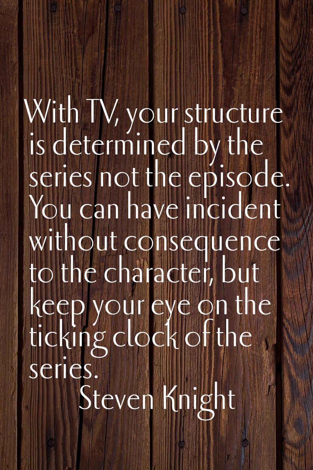 With TV, your structure is determined by the series not the episode. You can have incident without 