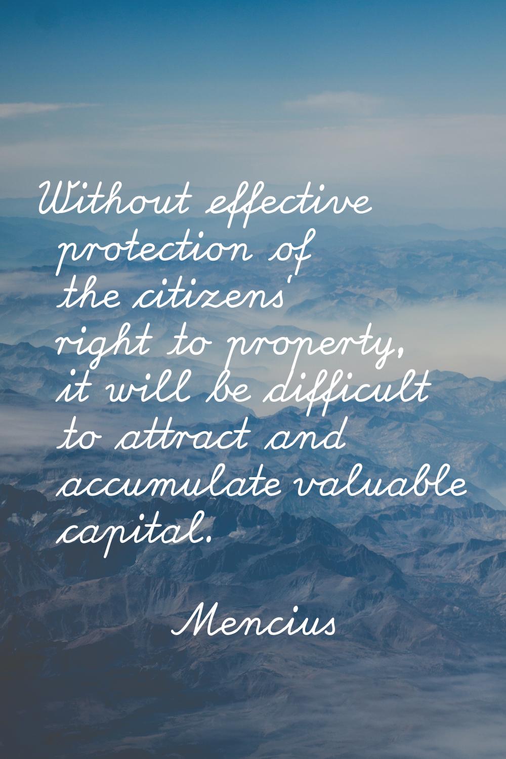 Without effective protection of the citizens' right to property, it will be difficult to attract an