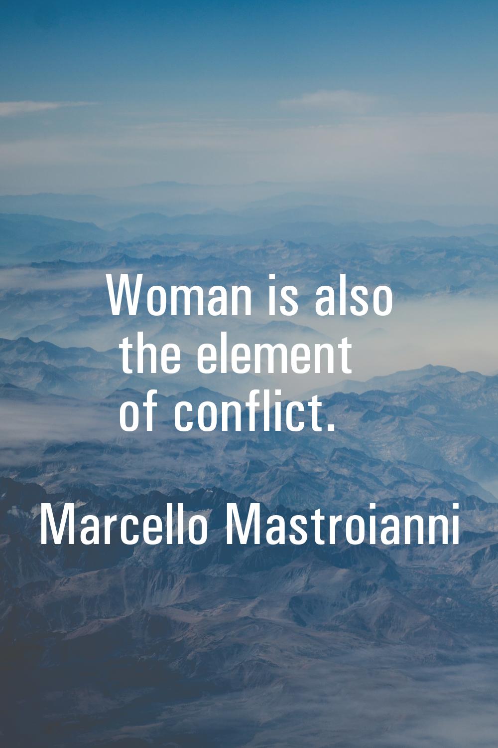 Woman is also the element of conflict.