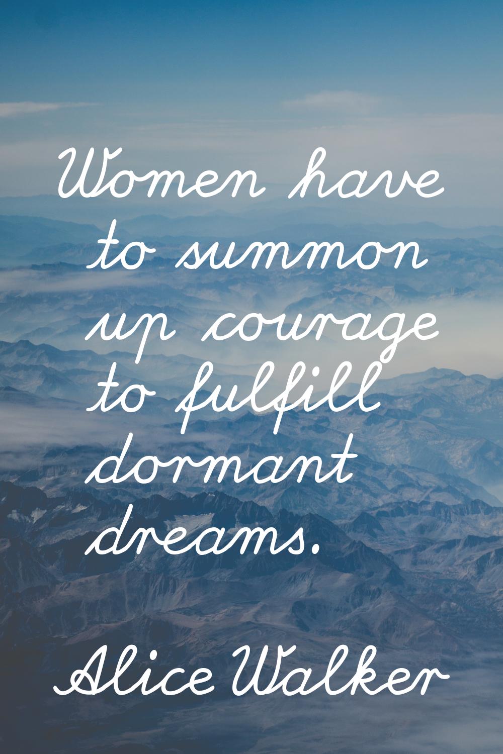 Women have to summon up courage to fulfill dormant dreams.
