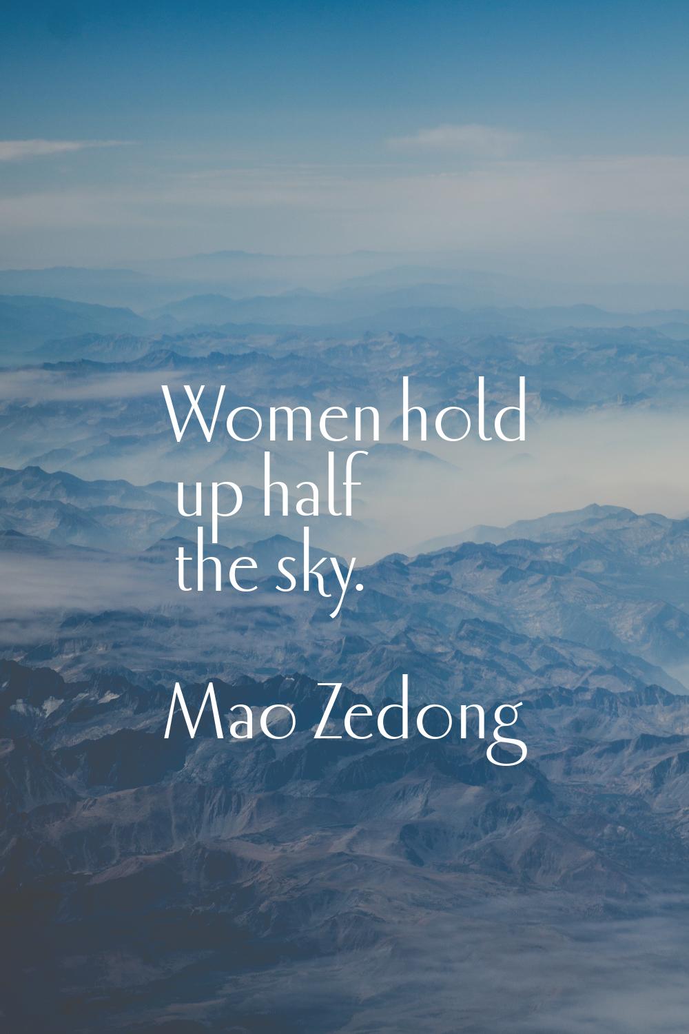 Women hold up half the sky.