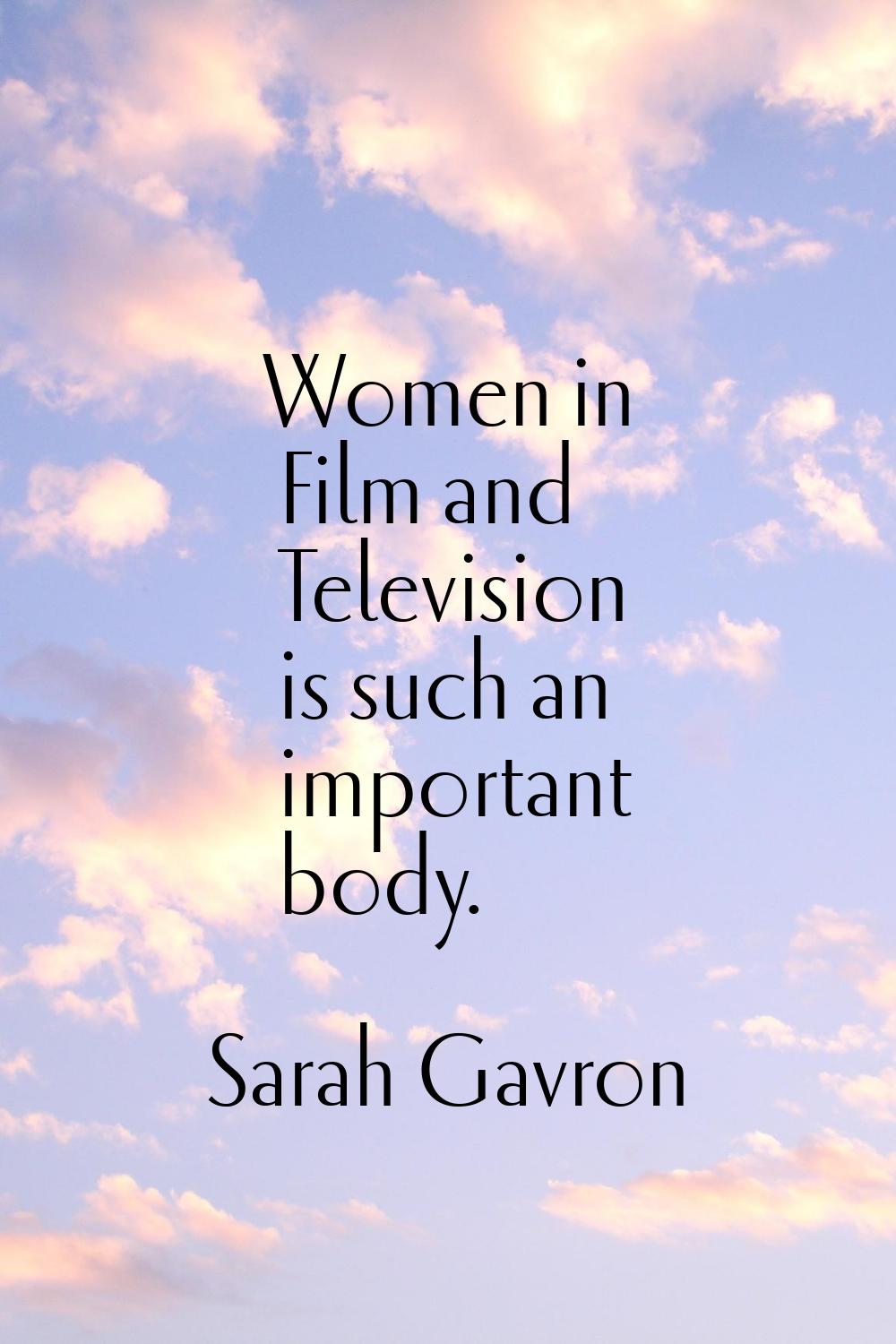 Women in Film and Television is such an important body.