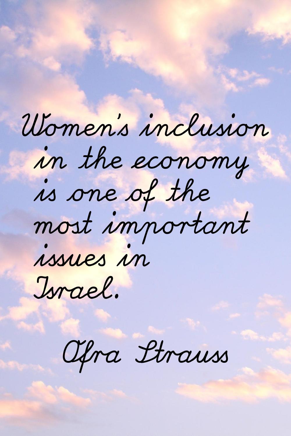 Women's inclusion in the economy is one of the most important issues in Israel.