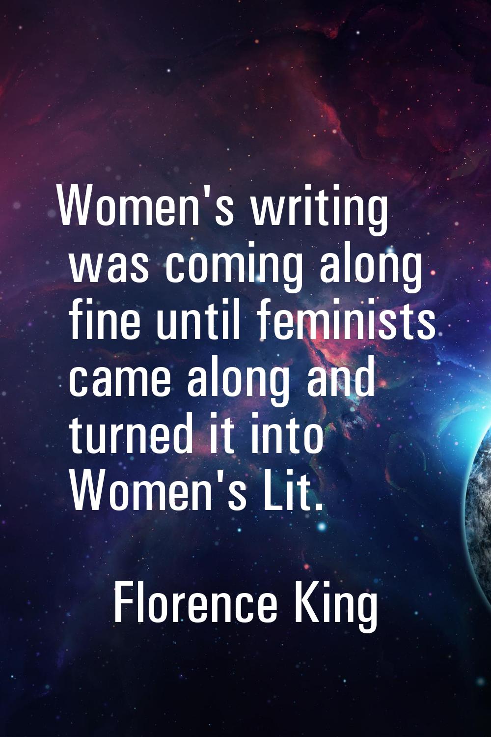 Women's writing was coming along fine until feminists came along and turned it into Women's Lit.