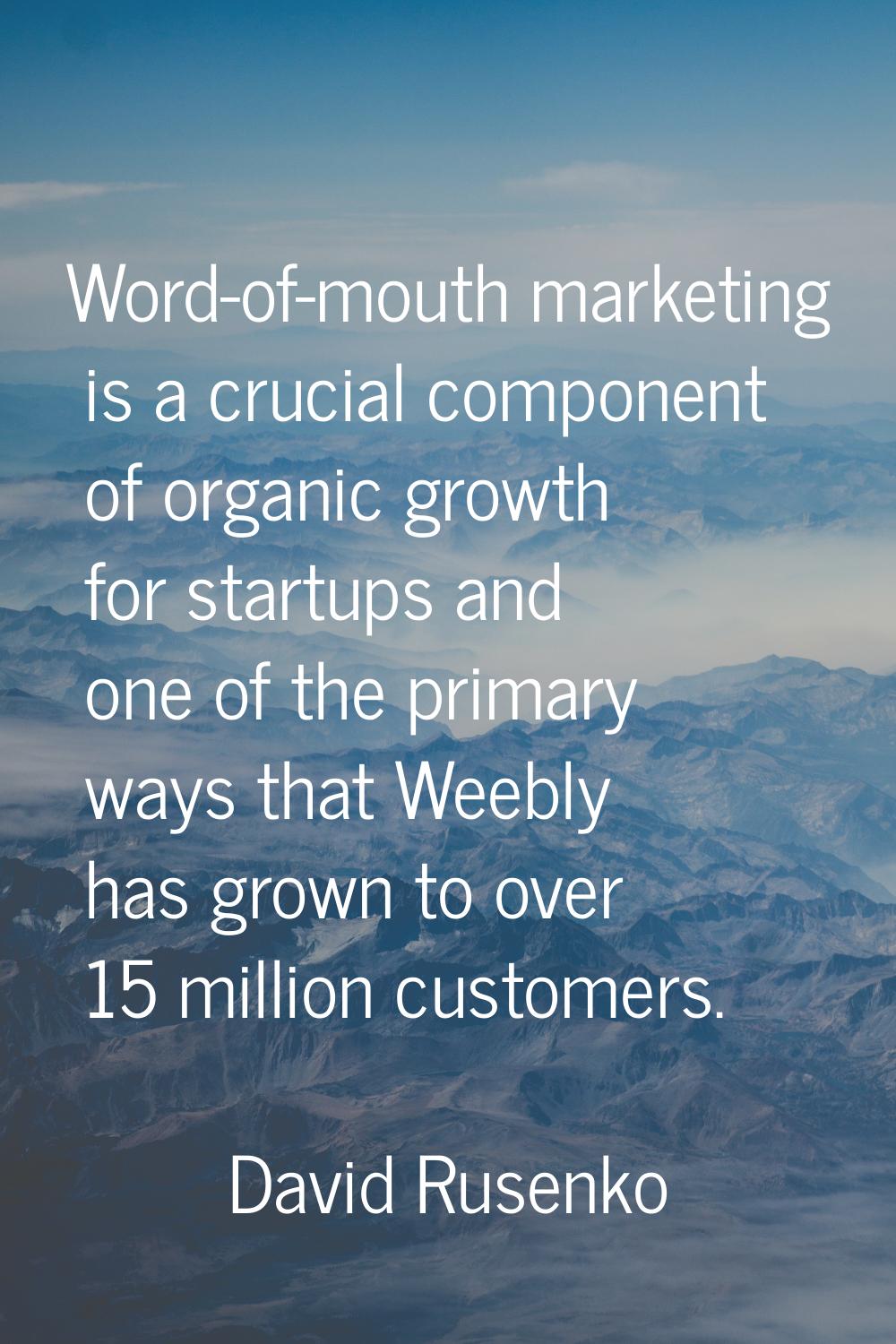 Word-of-mouth marketing is a crucial component of organic growth for startups and one of the primar
