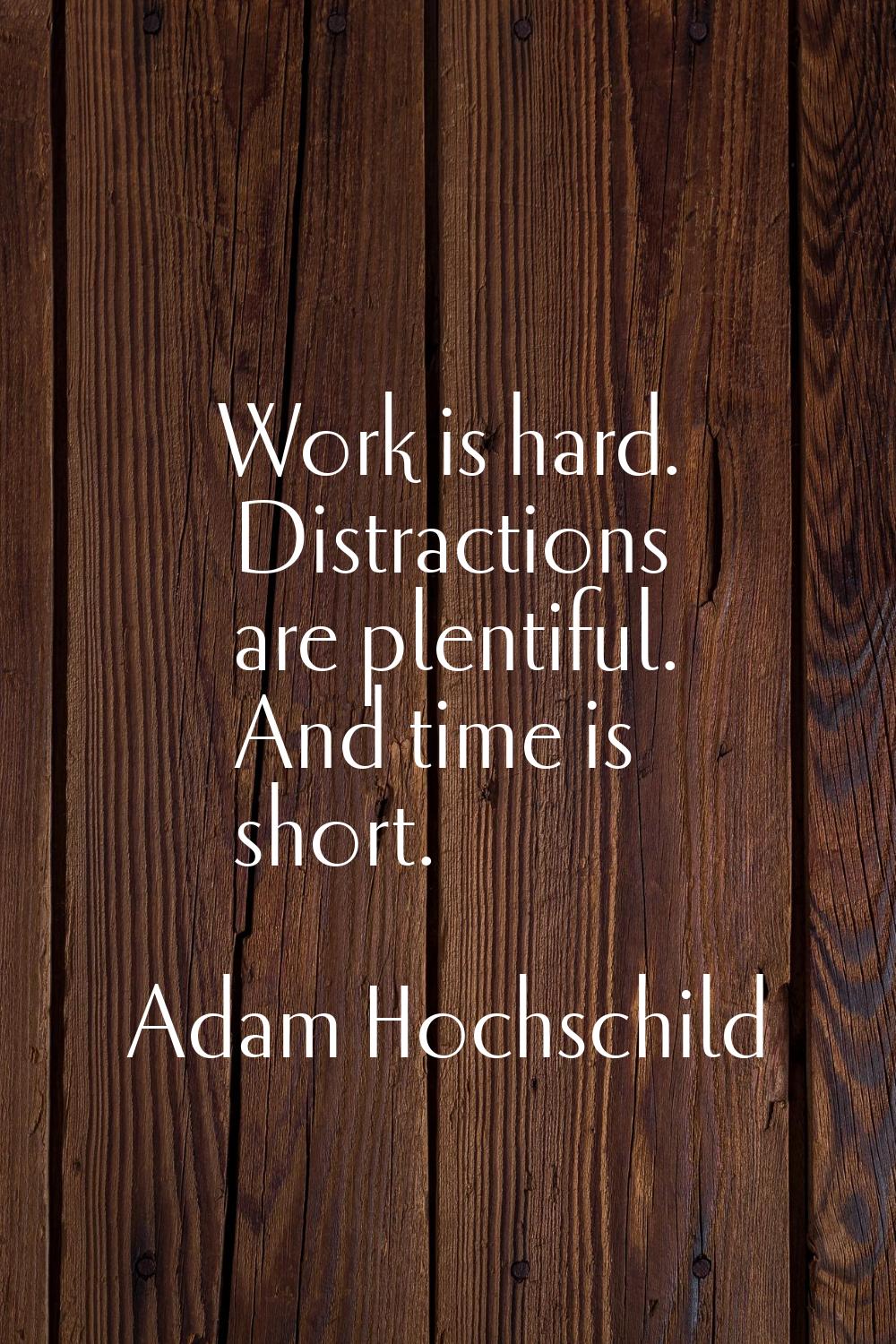 Work is hard. Distractions are plentiful. And time is short.