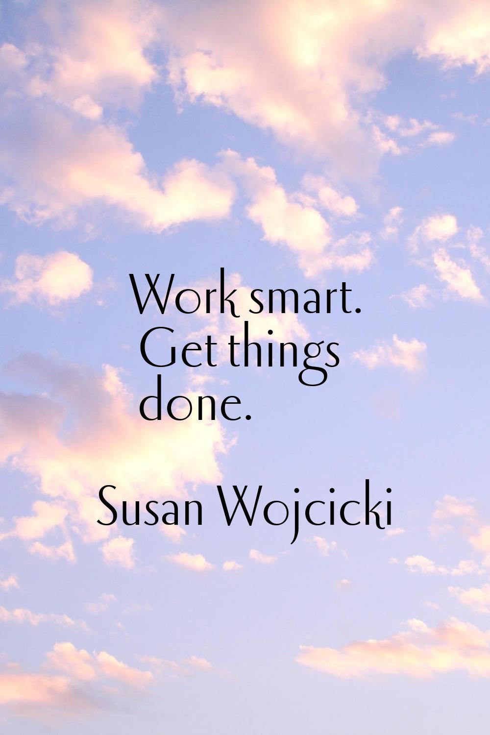 Work smart. Get things done.