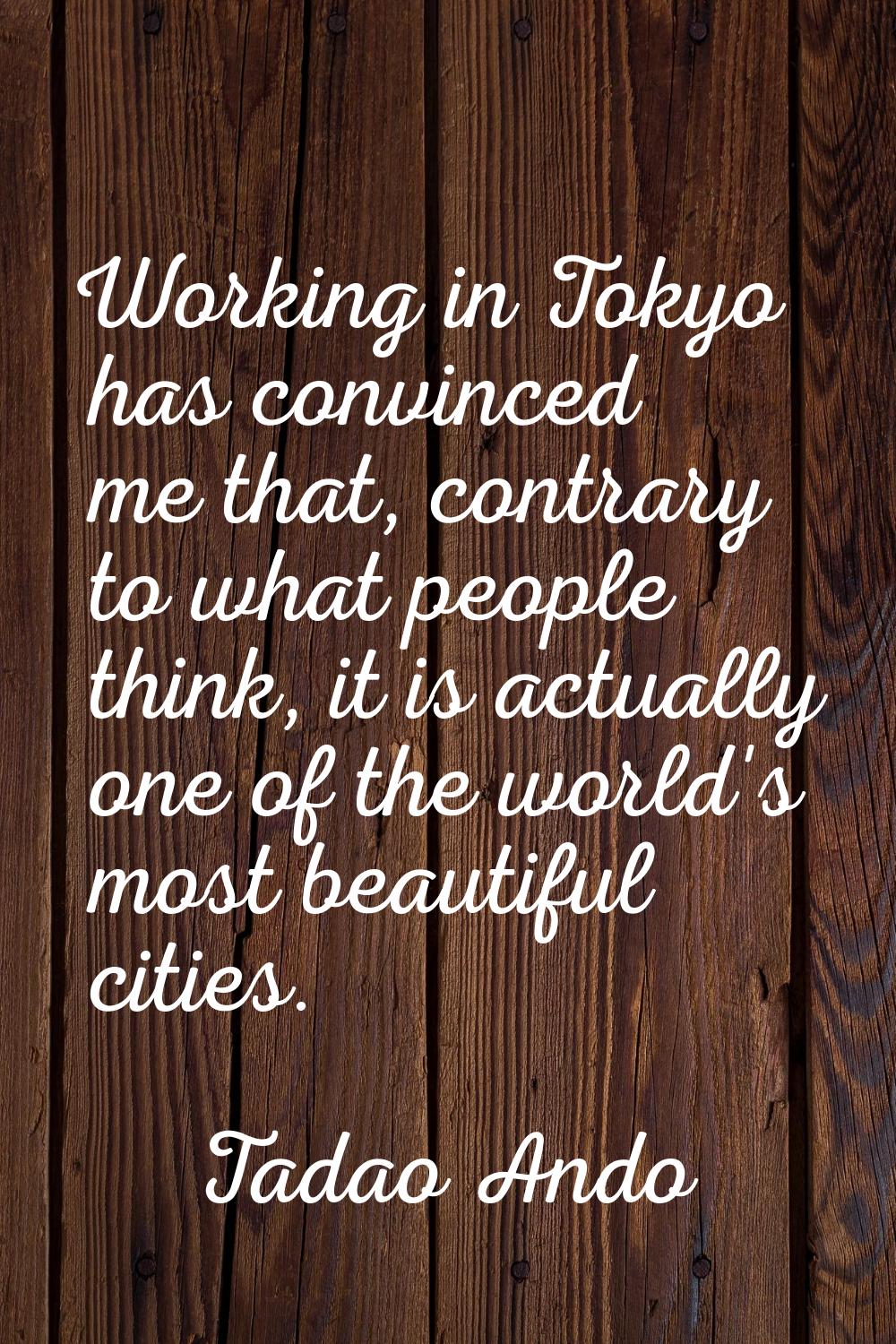 Working in Tokyo has convinced me that, contrary to what people think, it is actually one of the wo