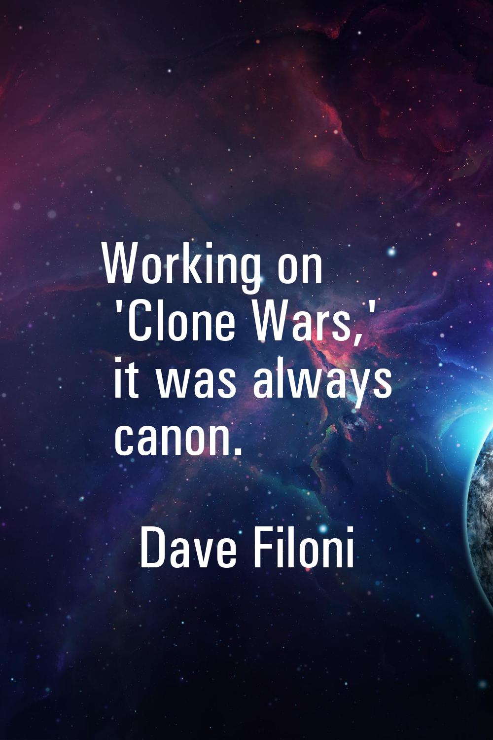 Working on 'Clone Wars,' it was always canon.