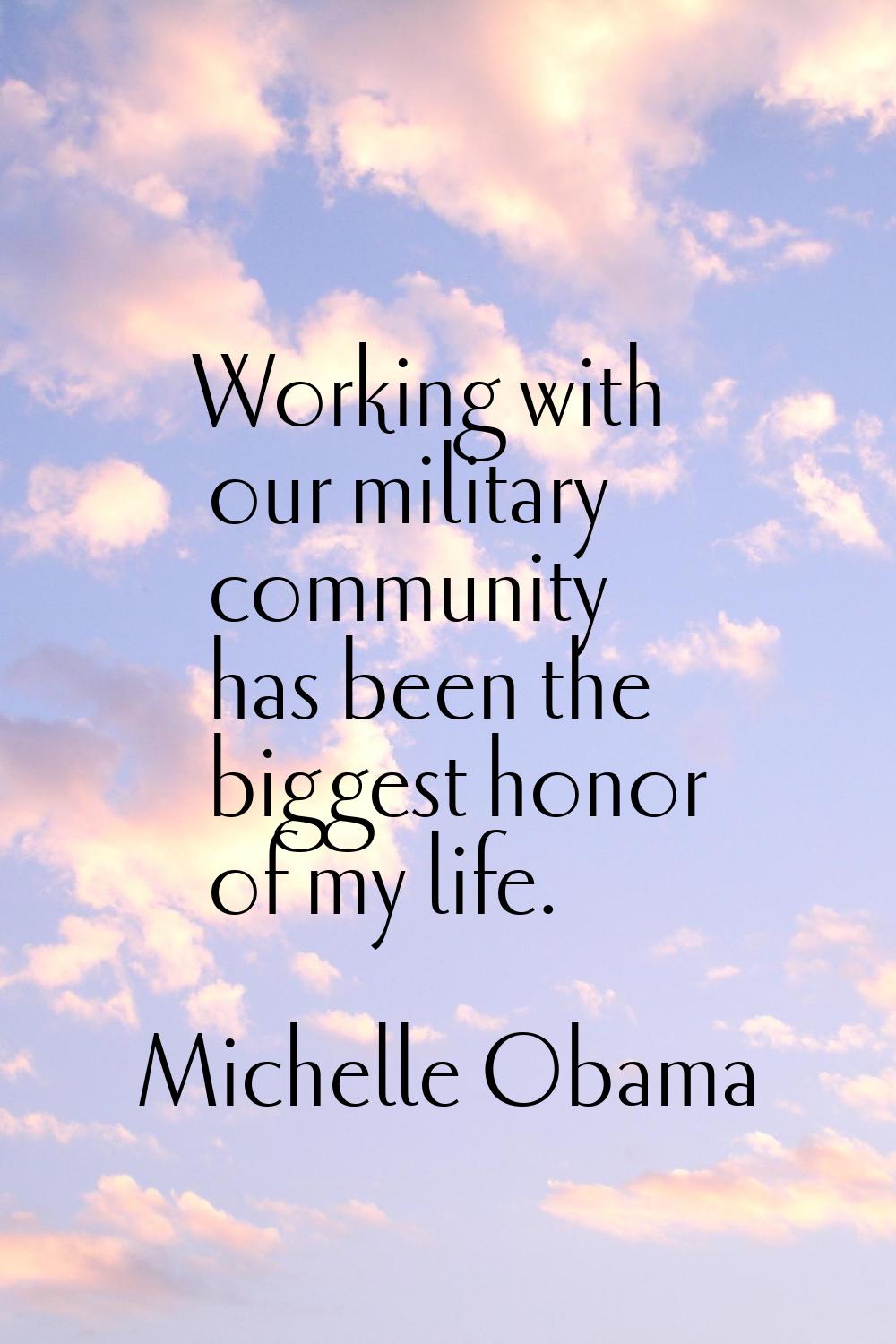 Working with our military community has been the biggest honor of my life.