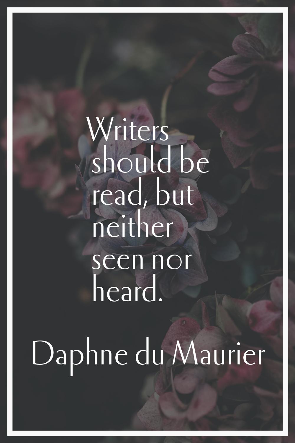 Writers should be read, but neither seen nor heard.