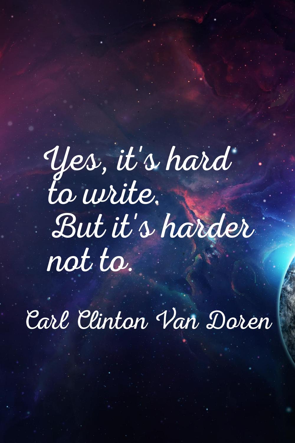 Yes, it's hard to write. But it's harder not to.