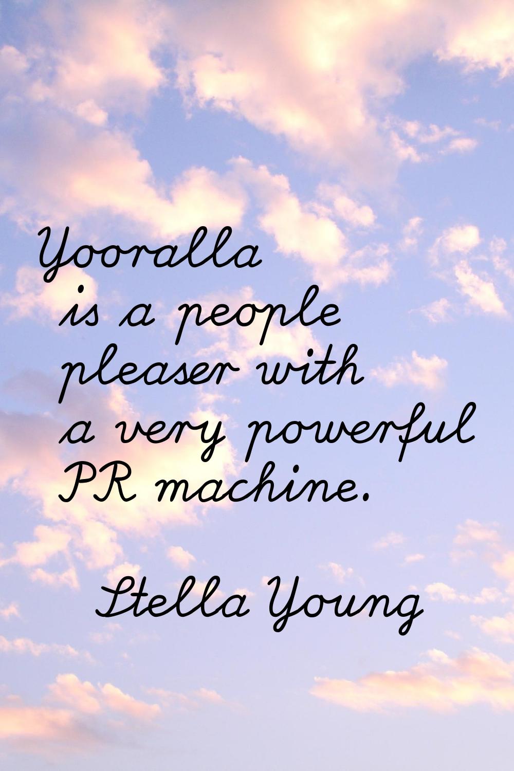 Yooralla is a people pleaser with a very powerful PR machine.