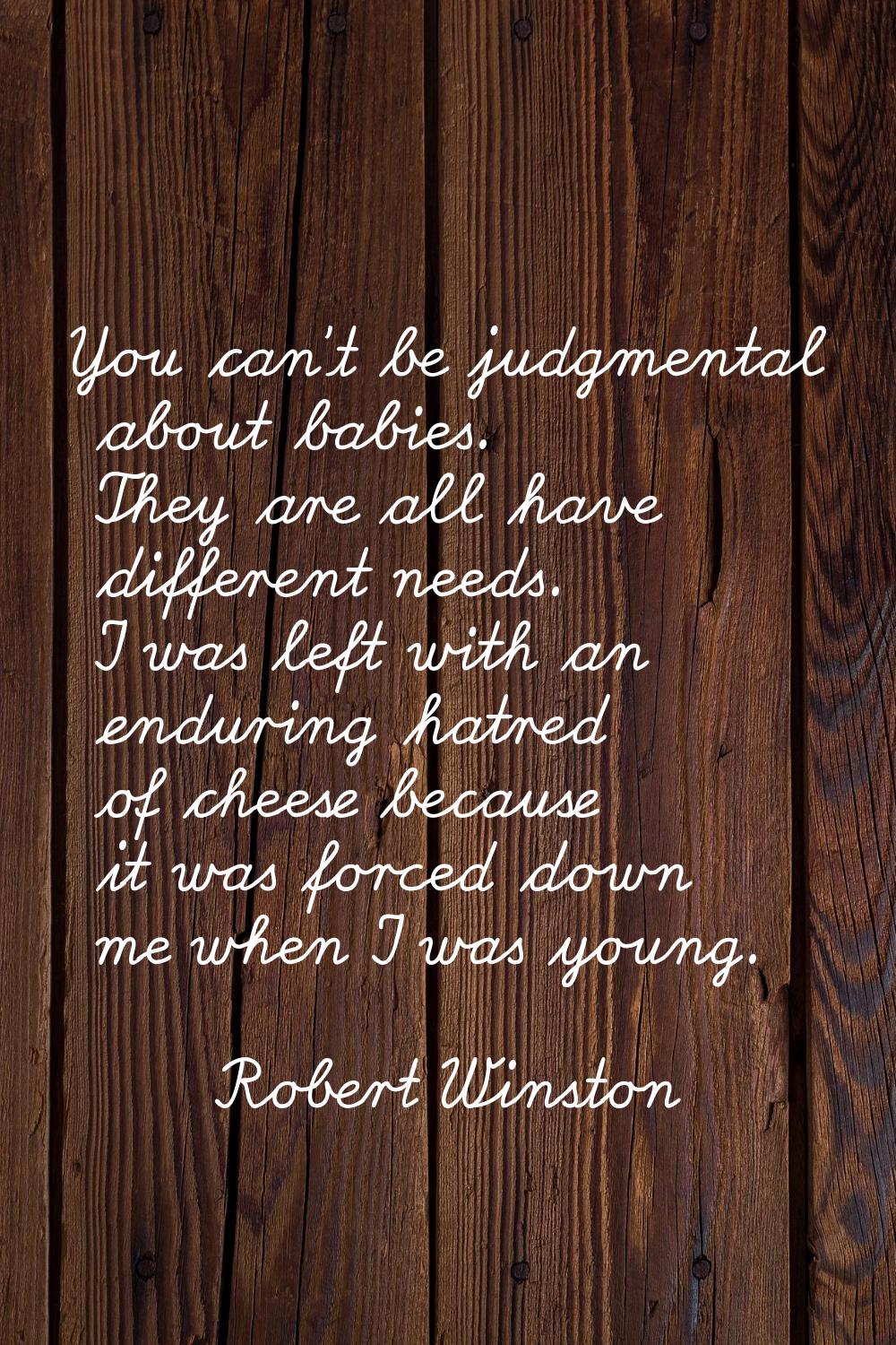 You can't be judgmental about babies. They are all have different needs. I was left with an endurin