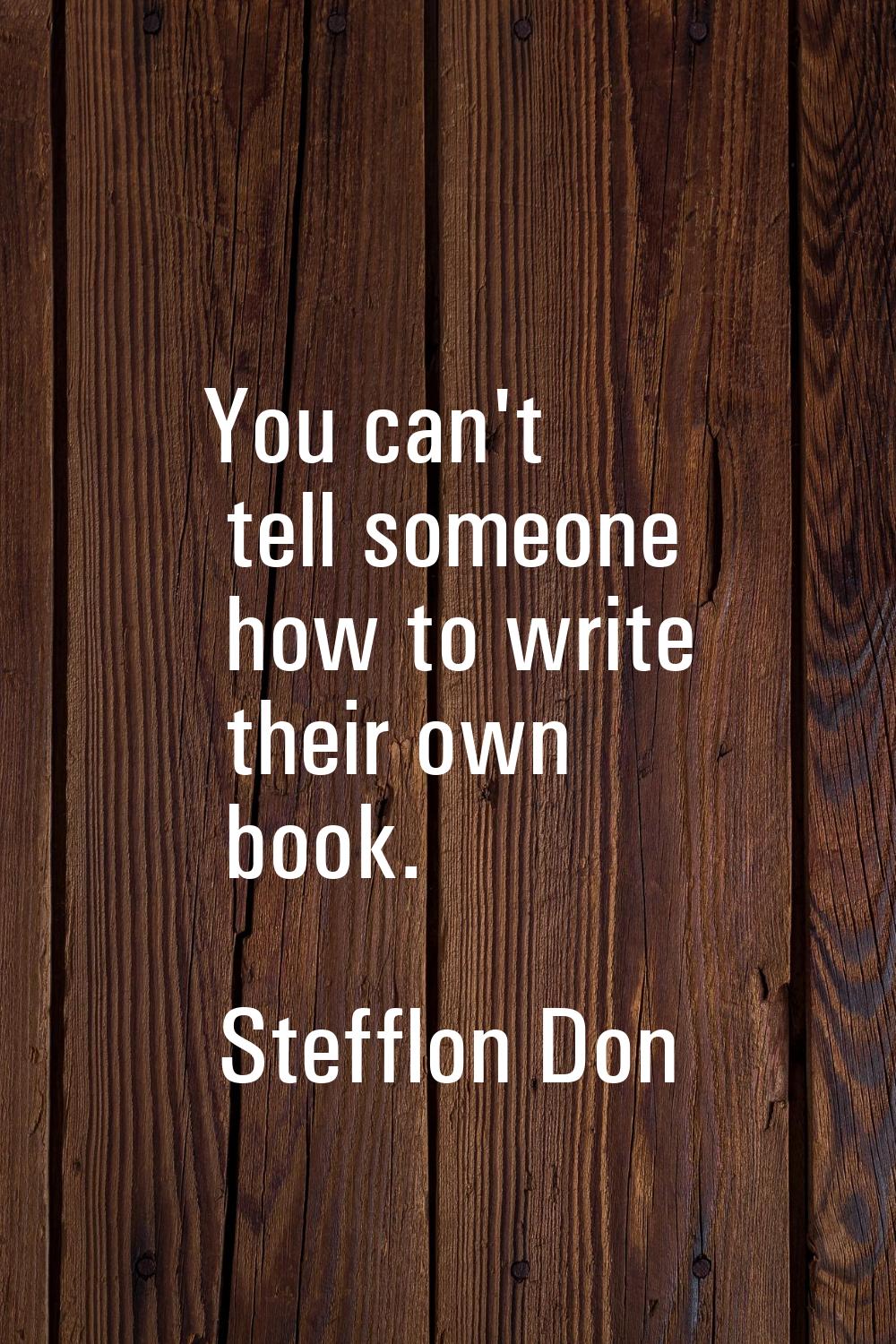 You can't tell someone how to write their own book.