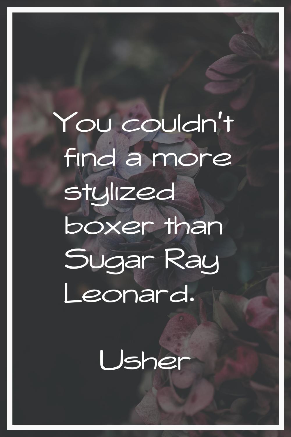 You couldn't find a more stylized boxer than Sugar Ray Leonard.