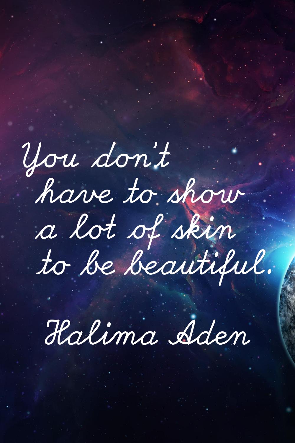 You don't have to show a lot of skin to be beautiful.