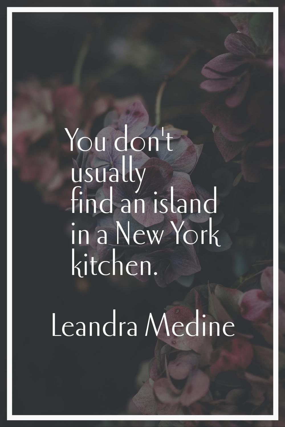 You don't usually find an island in a New York kitchen.