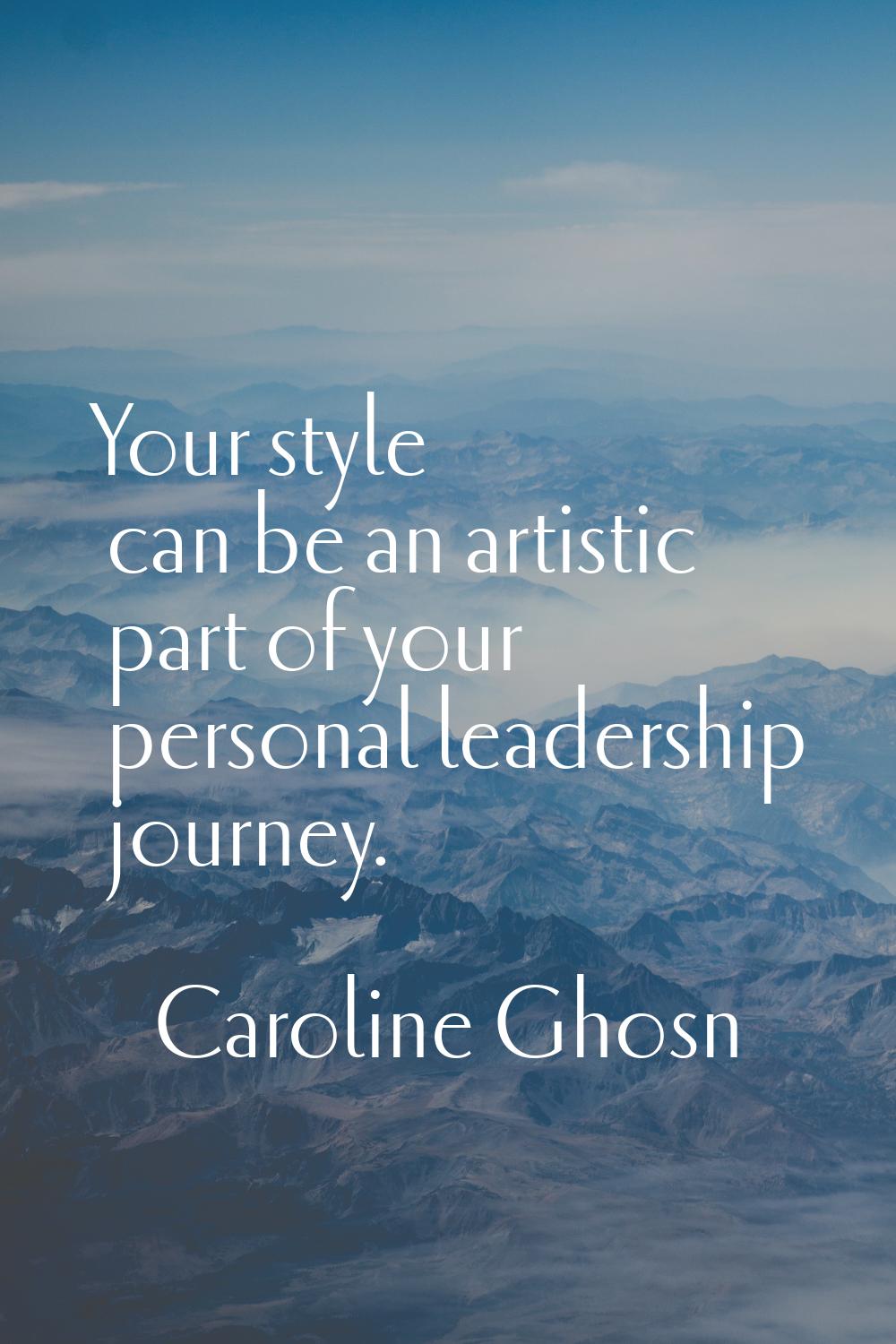 Your style can be an artistic part of your personal leadership journey.