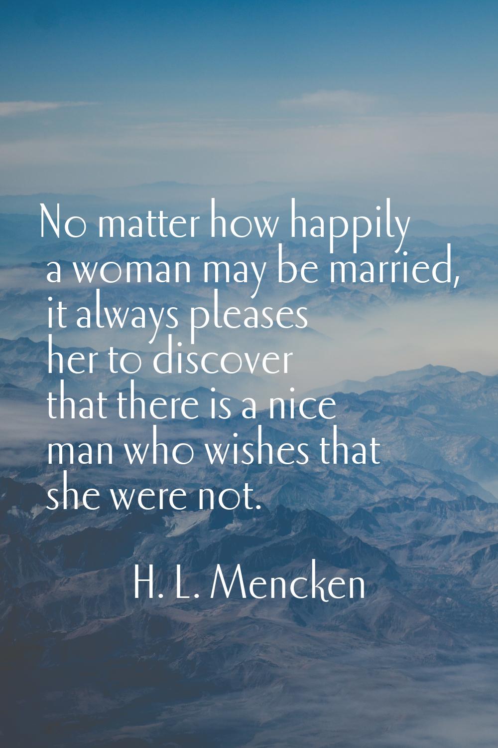 No matter how happily a woman may be married, it always pleases her to discover that there is a nic