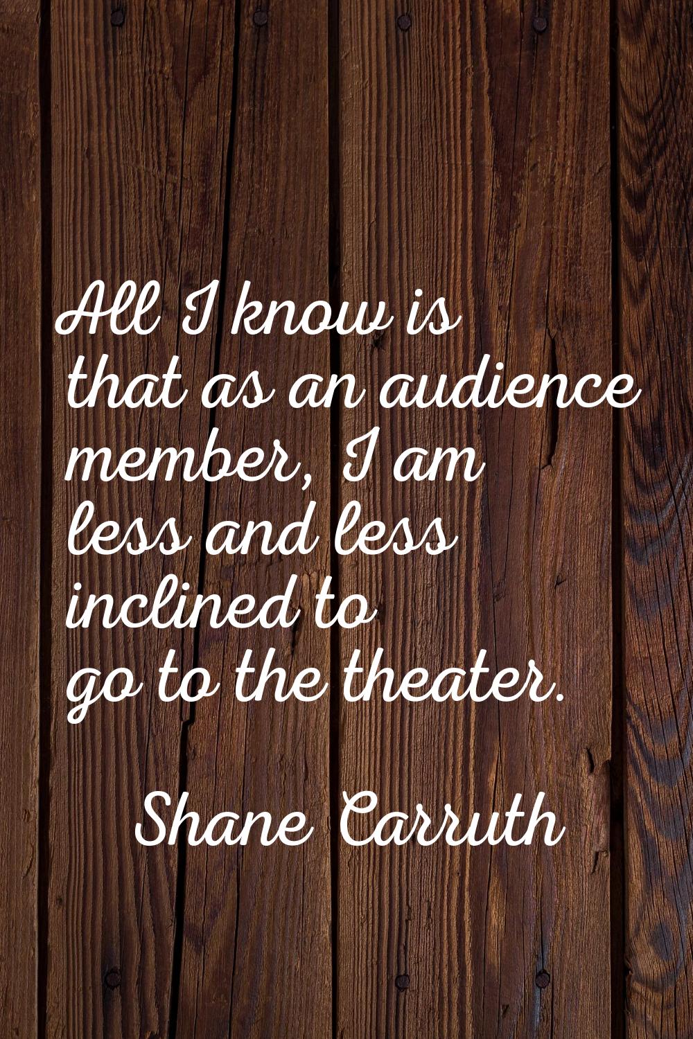 All I know is that as an audience member, I am less and less inclined to go to the theater.